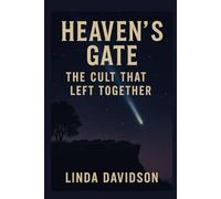 Heaven’s Gate: The Cult That Left Together