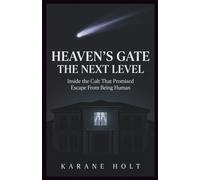 Heaven’s Gate The Next Level: Inside the Cult That Promised Escape From Being Human