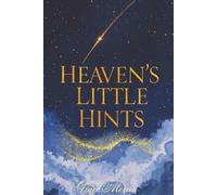 Heaven’s Little Hints: Heartwarming Short Stories of Faith, Signs, and Everyday Miracles