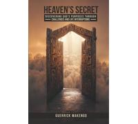 Heaven’s Secret: Discovering God’s purposes through challenges and life interruptions
