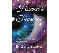 Heaven’s Treasures: January: A Vision of Beginnings