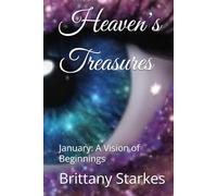 Heaven’s Treasures: January: A Vision of Beginnings