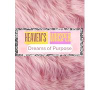 Heaven’s Whisper:: Dreams of Purpose