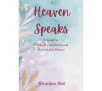 Heaven Speaks: A Journal for Crafting Heavenly Identity and Declaring God's Promises