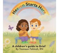 Heaven Starts Here: A Children's Guide to Grief