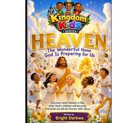 Heaven: The Wonderful Home God Is Preparing For Us