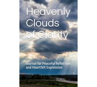 Heavenly Clouds of Clarity: Journal for Peaceful Reflection and Heartfelt Expression