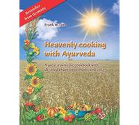 Heavenly cooking with Ayurveda: A great ayurvedic cookbook with detailed chapter