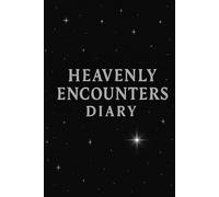 Heavenly Encounters Diary: A Sacred Space to Record Dreams, Visions & Divine Whispers - Black Cover Edition