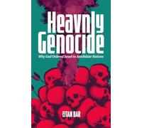 Heavenly Genocide: Exploring God’s Command for Biblical Israel to Wipe Out Entire Nations
