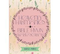 Heavenly Harmonies Bible Hymn Word Search: Word Searches with Large Print about Bible Hymn, Christian Hymn, Bible and More for Teens, Adults and Seniors,...for Vacations, Holidays and Free Times
