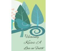Heavenly Kisses: A Love in Faith
