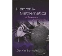 Glen Van Brummelen – Matematica celeste: L'arte dimenticata della trigonometria sferica – Tascabile