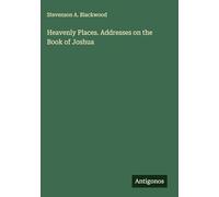 Heavenly Places. Addresses on the Book of Joshua