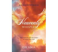 Heavenly Whispers: Daily moments with the Father to restore your soul