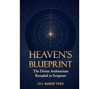 Heaven's Blueprint: The Divine Architecture Revealed in Scripture