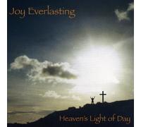 Heaven's Light Of Day - Joy Everlasting