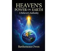 Heaven's Power on Earth: A Believer's Authority