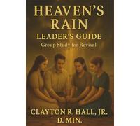 Heaven's Rain: Small Group Leaders Guide: Revival Begins Within