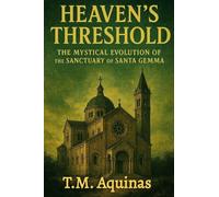 Heaven's Threshold: The Mystical Evolution of the Sanctuary of Santa Gemma