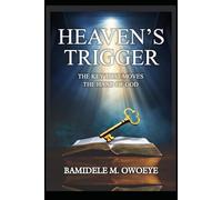 HEAVEN'S TRIGGER: The Key That Moves The Hand of God