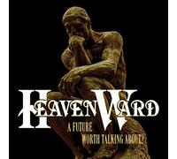 Heavenward - A Future Worth Talking About?