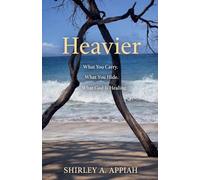 Heavier: What You Carry. What You Hide. What God Is Healing.: 1
