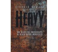 Heavy. Dal blues del Mississippi al black metal norvegese