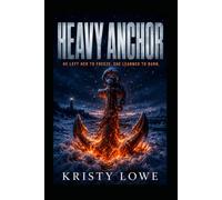 Heavy Anchor: He Left Her to Freeze. She Learned to Burn.