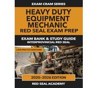 Heavy Duty Mechanic: Interprovincial Red Seal Exam Preparation: 1,000 Questions | 8 Complete Practice Tests | Learning Pack Explanations + Exam Format Tests