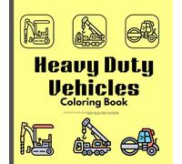 Heavy Duty Vehicles Coloring book for Kids: Enjoy 25 Heavy Duty Vehicles coloring pages.