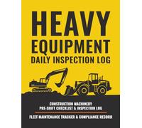 Heavy Equipment Daily Inspection and Safety Defect Record: Construction Machinery Pre-Shift Checklist, Fleet Maintenance Tracker, and Compliance Log
