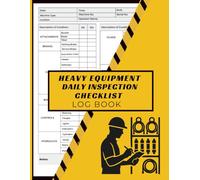Heavy Equipment Daily Inspection Checklist Log Book: Inspection & Maintenance Operations Record, Pre-Use Safety Checklist for Construction Machinery, Tractors, Forklifts & More