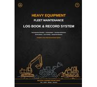 Heavy Equipment Fleet Maintenance Log Book & Record System: Fleet Inspection Checklists • Greasing Matrix • Service History • Fuel Tracking • Annual Cost Summary