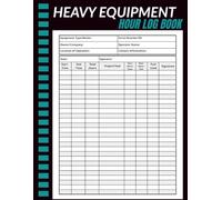 Heavy Equipment Hour Log Book:Record Operating Hours - Heavy Machinery Daily Time Sheet Logbook - Record Work Hours, Equipment Utilization, Fuel ... Readings and Project Activity for Operators,
