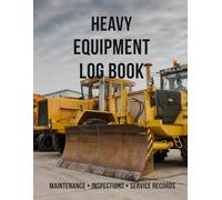 Heavy Equipment Log Book: Maintenance • Inspections • Service Records