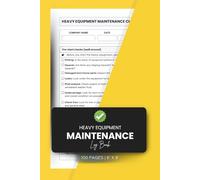 Heavy Equipment Maintenance Log Book: Daily Checklist and Repair Tracker for Construction Vehicles and Machinery
