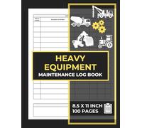 Heavy Equipment maintenance Log Book: Machinery Service Logbook | Construction Equipment Tracking Journal | Fleet Maintenance Record Forms