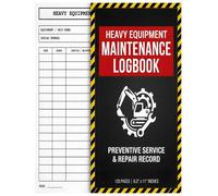 Heavy Equipment Maintenance Logbook: Equipment Inspection Log and Construction Vehicle Log: Logbook for Industrial Machinery Safety Checks, Routine Repairs, and Fleet Service History