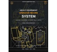 Heavy Equipment Operator Record System: Operator Profiles • License & Certifications • Daily Assignments • Shift Logs • Safety Records