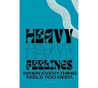 Heavy Feelings: A Guided Journal for When Everything Feels Too Deep