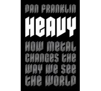 Heavy : How Metal Changes the Way We See the World