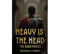 HEAVY IS THE HEAD: The Dark Prince