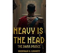 HEAVY IS THE HEAD: The Dark Prince