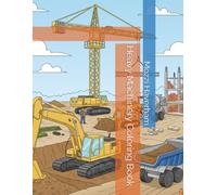 Heavy Machinery Coloring Book