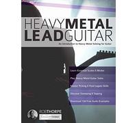 Heavy Metal Lead Guitar: An Introduction to Heavy Metal Soloing for Guitar: Volume 2