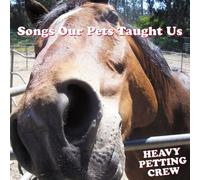 Heavy Petting Crew - Songs Our Pets Taught Us