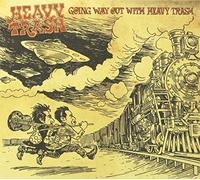 Heavy Trash - Going Way Out With Heavy Trash