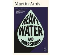 Heavy Water: And Other Stories