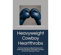 Heavyweight Cowboy Heartthrobs: The True-blue Story of Best Friends-turned-Stepbrothers Benjamin "Mad Dawg" Pendragon and Donnie "Big Dawg" O'Leary